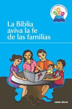 portada La Biblia Aviva la fe de las Familias: Sesiones Para Animar la Pastoral Familiar Desde la Palabra de Dios (in Spanish)