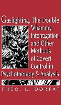 portada Gaslighthing, the Double Whammy, Interrogation and Other Methods of Covert Control in Psychotherapy and Analysis (en Inglés)