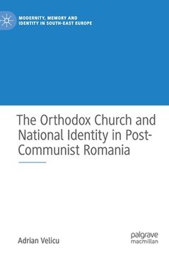 portada The Orthodox Church and National Identity in Post-Communist Romania (en Inglés)
