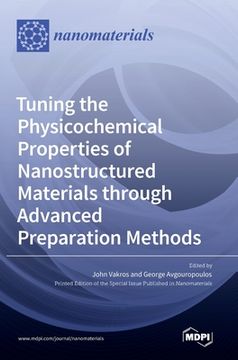 portada Tuning the Physicochemical Properties of Nanostructured Materials through Advanced Preparation Methods (en Inglés)
