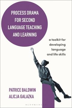 portada Process Drama for Second Language Teaching and Learning: A Toolkit for Developing Language and Life Skills (en Inglés)