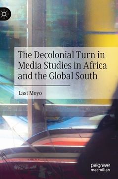 portada The Decolonial Turn in Media Studies in Africa and the Global South