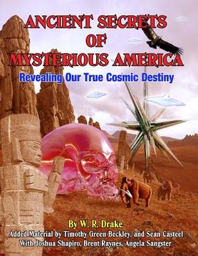portada ancient secrets of mysterious america: revealing our true cosmic destiny (en Inglés)
