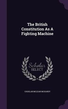 portada The British Constitution As A Fighting Machine (en Inglés)
