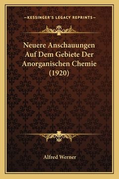 portada Neuere Anschauungen Auf Dem Gebiete Der Anorganischen Chemie (1920) (in German)