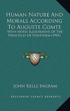 portada human nature and morals according to auguste comte: with notes illustrative of the principles of positivism (1901) (en Inglés)
