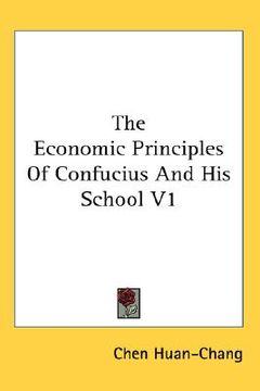 portada the economic principles of confucius and his school v1 (en Inglés)