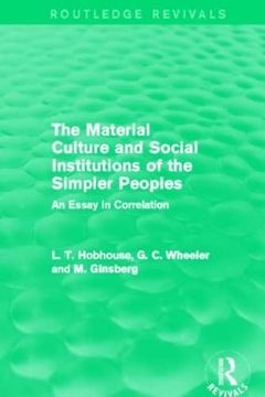 portada The Material Culture and Social Institutions of the Simpler Peoples (Routledge Revivals): An Essay in Correlation (en Inglés)