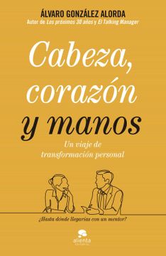 portada Cabeza, Corazón y Manos: Un Viaje de Transformación Personal (Coleccion Alienta) (in Spanish)