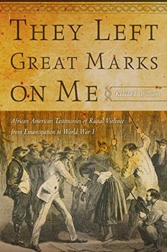 portada They Left Great Marks on me: African American Testimonies of Racial Violence From Emancipation to World war i (in English)
