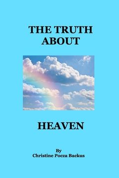 portada The Truth About Heaven: Questions Answered (en Inglés)
