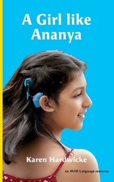 portada A Girl like Ananya: the true life story of an inspirational girl who is deaf and wears cochlear implants (en Inglés)