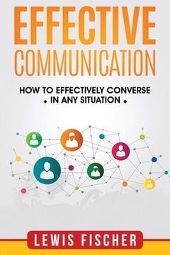 portada Effective Communication: How to Effectively Converse in any Situation (in English)