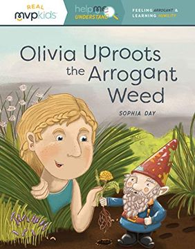 portada Olivia Uproots the Arrogant Weed: Feeling Arrogant & Learning Humility (en Inglés)