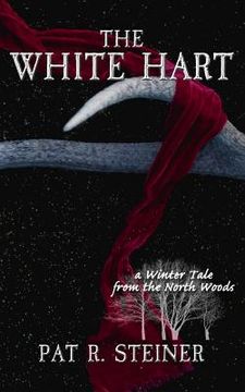 portada The White Hart: a Winter Tale from the North Woods (en Inglés)