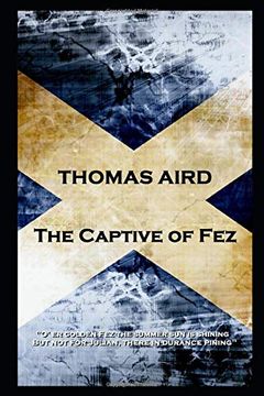 portada Thomas Aird - the Captive of Fez: 'o' er Golden fez the Summer sun is Shining, but not for Julian, There in Durance Pining'' (en Inglés)