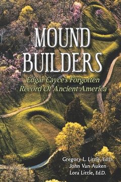 portada Mound Builders: Edgar Cayce'S Forgotten Record of Ancient America (in English)
