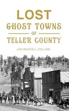 portada Lost Ghost Towns of Teller County (en Inglés)