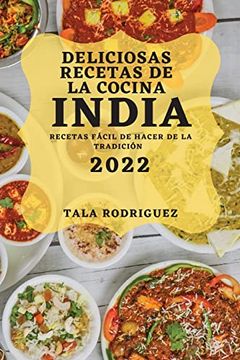 portada Deliciosas Recetas de la Cocina India 2022: Recetas Fácil de Hacer de la Tradición (in Spanish)