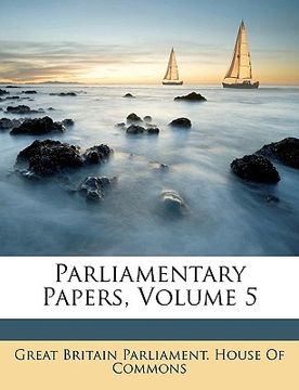 portada parliamentary papers, volume 5 (in English)