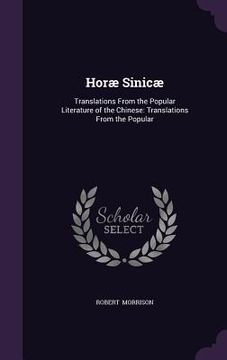 portada Horæ Sinicæ: Translations From the Popular Literature of the Chinese: Translations From the Popular