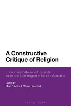 portada A Constructive Critique of Religion: Encounters between Christianity, Islam, and Non-religion in Secular Societies (en Inglés)