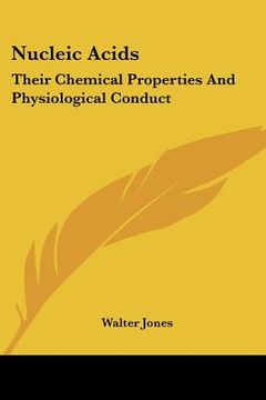 portada nucleic acids: their chemical properties and physiological conduct (en Inglés)