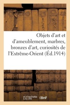portada Objets d'Art Et d'Ameublement, Marbres, Bronzes d'Art, Curiosités de l'Extrême-Orient (in French)