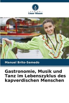 portada Gastronomie, Musik und Tanz im Lebenszyklus des kapverdischen Menschen (en Alemán)