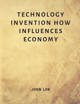 portada Technology Invention How Influences Economy (en Inglés)