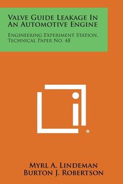 portada Valve Guide Leakage in an Automotive Engine: Engineering Experiment Station, Technical Paper No. 48