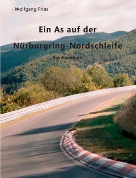 portada Ein As auf der Nürburgring-Nordschleife - Das Handbuch (en Alemán)