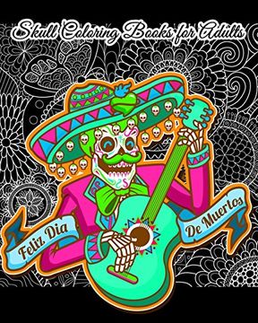 portada Skull Coloring Books for Adults: Día de los Muertos & day of the Dead Sugar Skulls: A Unique Skull Coloring Gift for Everyone (en Inglés)