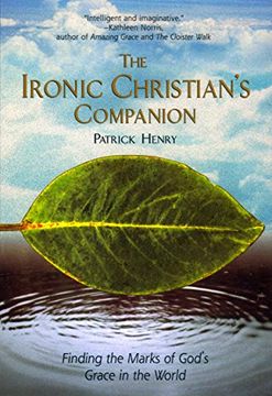 portada The Ironic Christian's Companion: Finding the Marks of God's Grace in the World (en Inglés)