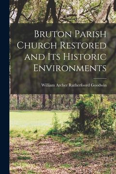 portada Bruton Parish Church Restored and Its Historic Environments (in English)
