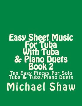 portada Easy Sheet Music For Tuba With Tuba & Piano Duets Book 2: Ten Easy Pieces For Solo Tuba & Tuba/Piano Duets (en Inglés)