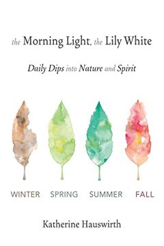 portada The Morning Light, the Lily White: Daily Dips Into Nature and Spirit 