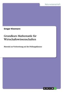 portada Grundkurs Mathematik für Wirtschaftswissenschaften: Material zur Vorbereitung auf die Prüfungsklausur (in German)