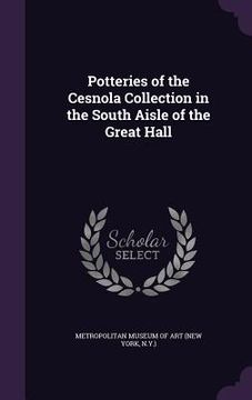 portada Potteries of the Cesnola Collection in the South Aisle of the Great Hall (en Inglés)