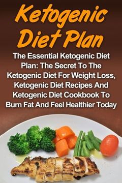 portada Ketogenic Diet: The Essential Ketogenic Diet Plan: The Secret To The Ketogenic Diet For Weight Loss, Ketogenic Diet Recipes And Ketogenic Diet ... Recipes, Ketogenic Diet Cookbook, Ketogenic,)