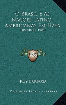 portada O Brasil E As Nacoes Latino-Americanas Em Haya: Discurso (1908) (in Portuguese)