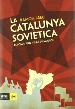 portada la catalunya soviètica: el somni que venia de moscou (in Catalá)