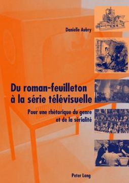 portada Du Roman-Feuilleton À La Série Télévisuelle: Pour Une Rhétorique Du Genre Et de la Sérialité (en Francés)