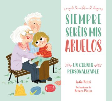 portada Siempre seréis mis abuelos - Beltri, lydia/pintos, rebeca - Libro Físico (in Spanish)