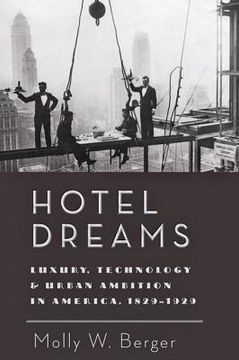 portada Hotel Dreams: Luxury, Technology, and Urban Ambition in America, 1829-1929 (en Inglés)