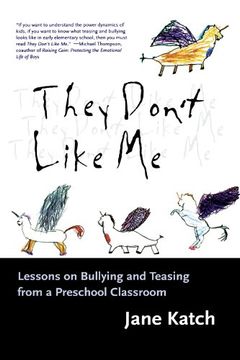 portada They Don't Like me: Lessons on Bullying and Teasing From a Preschool Classroom (en Inglés)