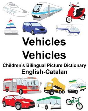 portada English-Catalan Vehicles/Vehicles Children's Bilingual Picture Dictionary (in English)