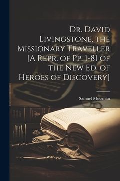 portada Dr. David Livingstone, the Missionary Traveller [A Repr. of Pp. 1-81 of the New Ed. of Heroes of Discovery] (in English)