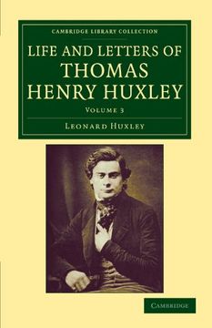 portada Life and Letters of Thomas Henry Huxley 3 Volume Set: Life and Letters of Thomas Henry Huxley: Volume 3 Paperback (Cambridge Library Collection - Darwin, Evolution and Genetics) 