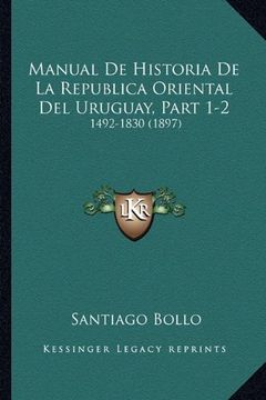 portada Manual de Historia de la Republica Oriental del Uruguay, Part 1-2: 1492-1830 (1897)